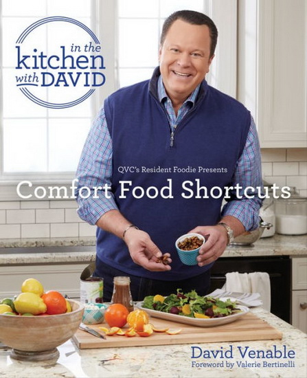 Comfort Food Shortcuts: An "In the Kitchen with David" Cookbook from QVC's Resident Foodie - DAVID VENABLE