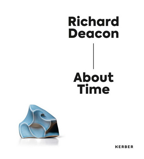 Richard Deacon: About Time - RICHARD DEACON