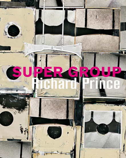 Richard Prince: Super Group - RICHARD PRINCE