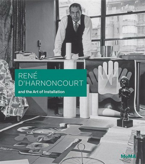 René d&#39;Harnoncourt and the Art of Installation - MICHELLE ELLIGOTT