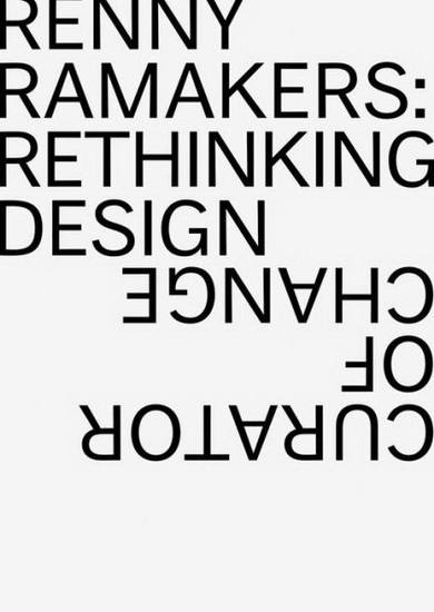 Renny Ramakers: Rethinking Design—Curator of Change - RENNY RAMAKERS