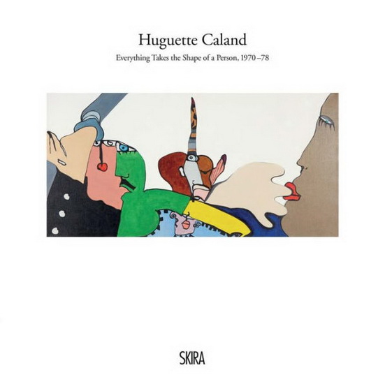 Huguette Caland: Everything Takes the Shape of a Person - HUGUETTE CALAND
