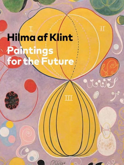 Hilma af Klint: Paintings for the Future - HILMA AF KLINT