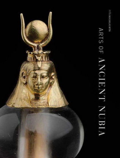 Arts of Ancient Nubia: MFA Highlights - DENISE M. DOXEY
