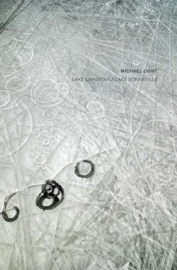 Michael Light: Lake Lahontan/Lake Bonneville - MICHAEL LIGHT