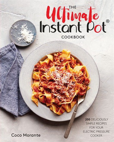 The Ultimate Instant Pot Cookbook - COCO MORANTE