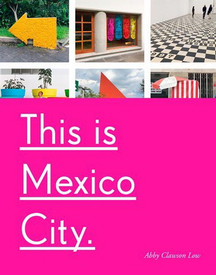 This Is Mexico City - ABBY CLAWSON LOW