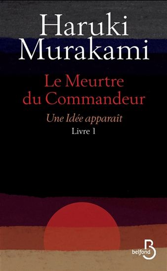 Le Meurtre du commandeur T.01 Une Idée apparaît - HARUKI MURAKAMI