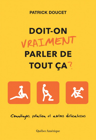 Doit-on vraiment parler de tout ça? : cunnilingus, fellation et autres délicatesses - PATRICK DOUCET