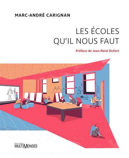 Les Écoles qu&#39;il nous faut - MARC-ANDRÉ CARIGNAN