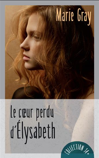 Le Coeur perdu d'Élysabeth #02 N. éd. - MARIE GRAY
