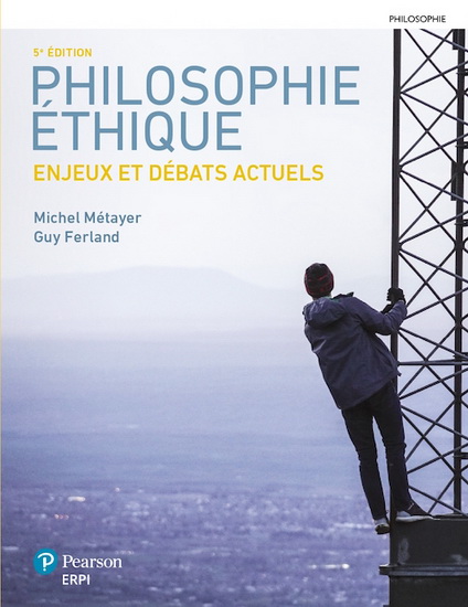 Philosophie éthique : enjeux et débats actuels : Manuel + Édition en ligne + MonLab + Multimédia + ÉTUDIANT (12 mois) 5e édition - GUY FERLAND - MICHEL MÉTAYER