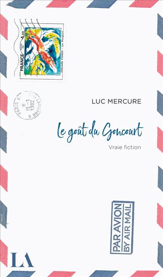 Le Goût du Goncourt - LUC MERCURE