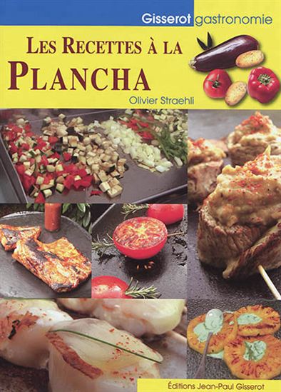 Les Recettes à la plancha N. éd. - OLIVIER STRAËHLI