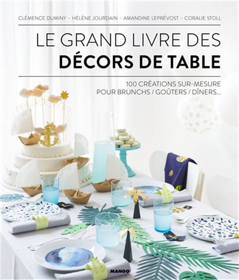 Le Grand livre des décors de table - COLLECTIF