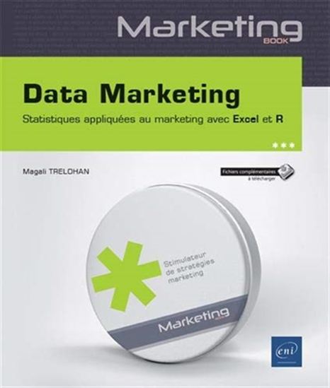 Data marketing : statistiques appliquées au marketing avec Excel et R - MAGALI TRELOHAN