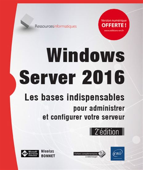Windows Server 2016 : les bases indispensables pour administrer et configurer votre serveur 2e éd. - NICOLAS BONNET