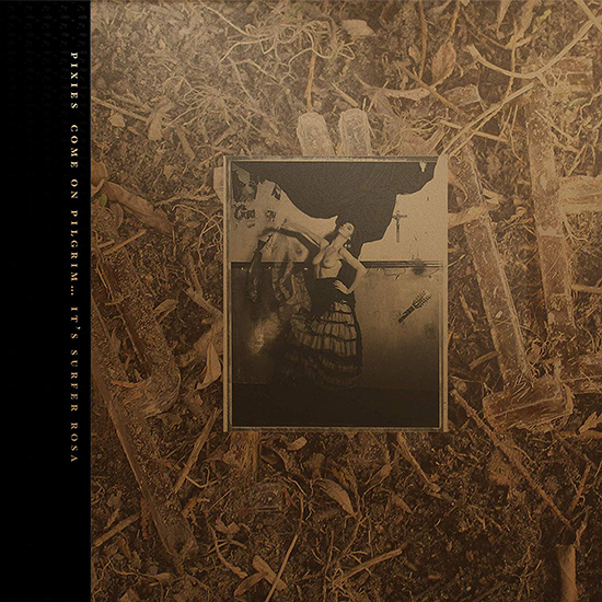 Come On Pilgrim... It's Surfer Rosa (3CD) - PIXIES