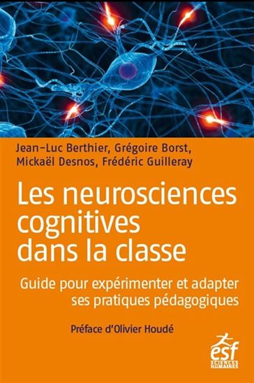 Les Neurosciences cognitives dans la classe : guide pour expérimenter et adapter ses pratiques pédagogiques - COLLECTIF