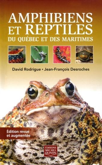 Amphibiens et reptiles du Québec et des Maritimes N. éd. - DAVID RODRIGUE - JEAN-FRANÇOIS DESROCHES