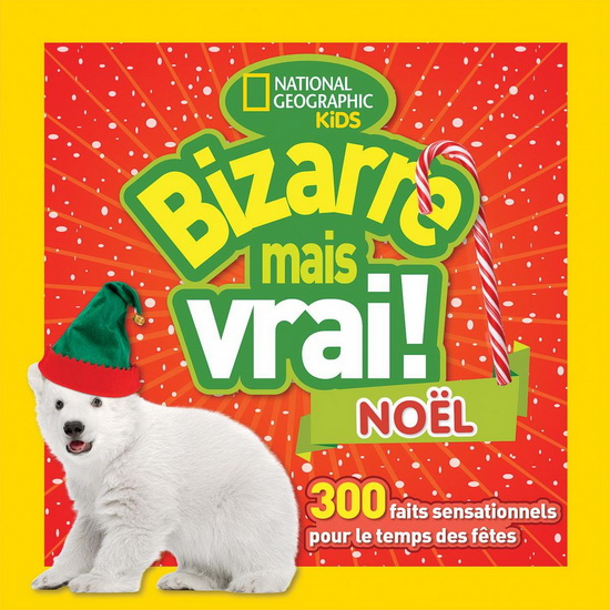 Bizarre mais vrai ! : 300 faits festifs pour le temps des fêtes - COLLECTIF