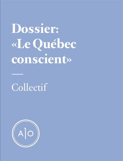 Dossier Le Québec conscient - Collectif