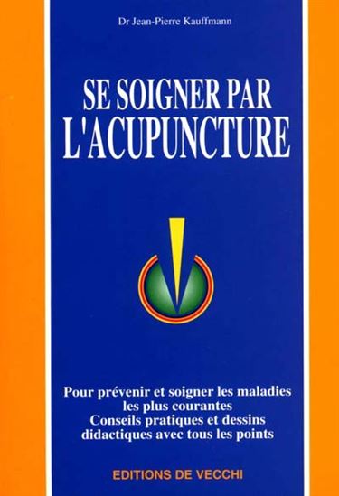 Se soigner par l&#39;acupuncture - J-P KAUFFMANN