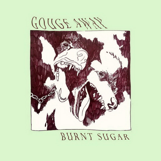 Burnt Sugar - GOUGE AWAY