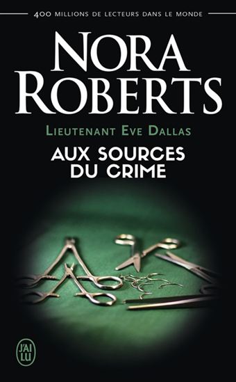 Aux sources du crime #21 N. éd. - NORA ROBERTS