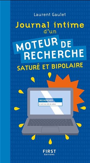 Journal intime d&#39;un moteur de recherche saturé et bipolaire - LAURENT GAULET