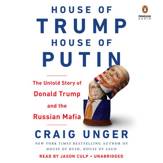 House of Trump, House of Putin : The Untold Story of Donald Trump and the Russian Mafia (CD : 12 h) - CRAIG UNGER