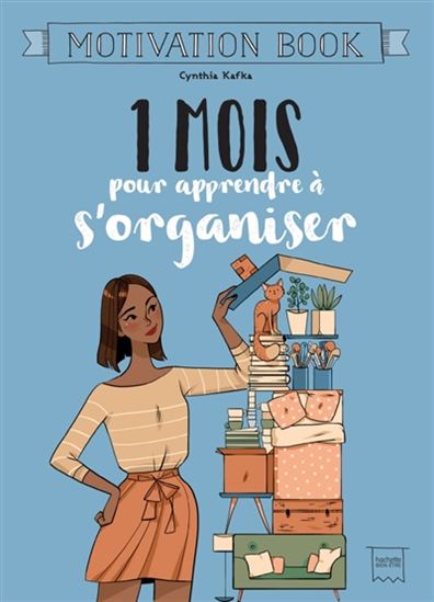 1 mois pour apprendre à s&#39;organiser - CYNTHIA KAFKA