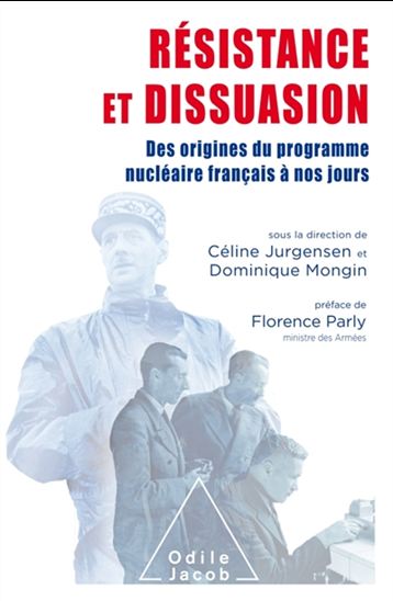 Résistance et dissuasion : des origines du programme nucléaire français à nos jours - CÉLINE JURGENSEN - DOMINIQUE MONGIN