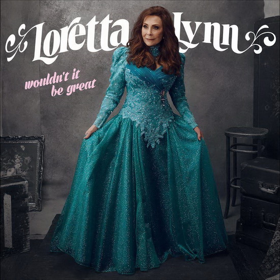Wouldn't It Be Great - LORETTA LYNN