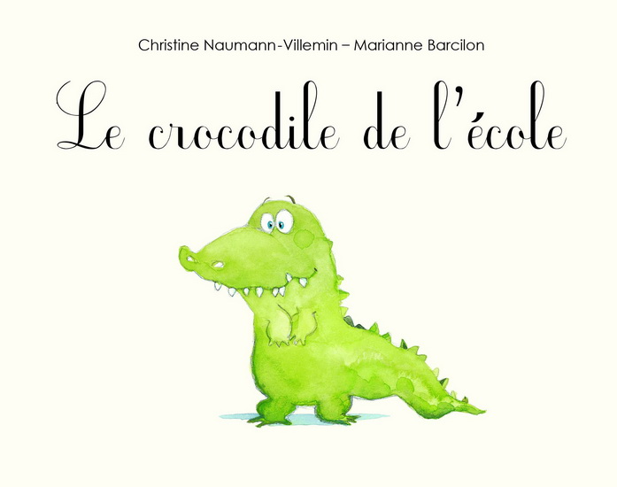 Le Crocodile de l&#39;école - C NAUMANN-VILLEMIN - M BARCILON