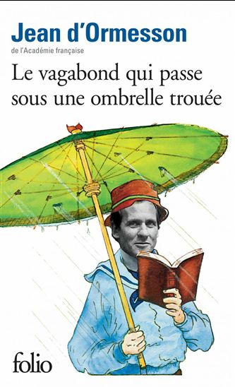 Vagabond qui passe sous ombrelle trouée - JEAN D' ORMESSON
