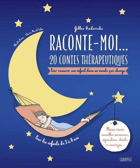 Raconte-moi... : 20 contes thérapeutiques : pour rassurer un enfant dans un monde qui change - GILLES DIEDERICHS - CLAIRE MOREL FATIO