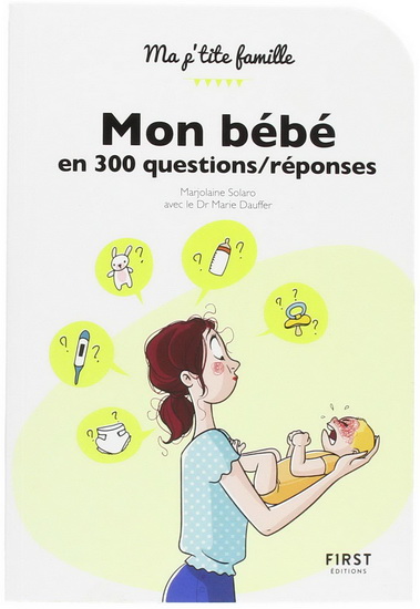 Mon bébé en 300 questions-réponses - MARJOLAINE SOLARO - MARIE DAUFFER
