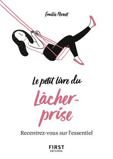 Le Petit livre du lâcher-prise : recentrez-vous sur l'essentiel - EMILIE PERNET