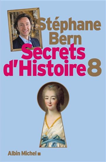 Secrets d&#39;histoire T. 08 - STÉPHANE BERN