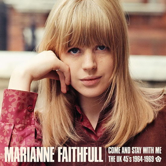 Come And Stay With Me: The UK 45s 1964-1969 - MARIANNE FAITHFUL