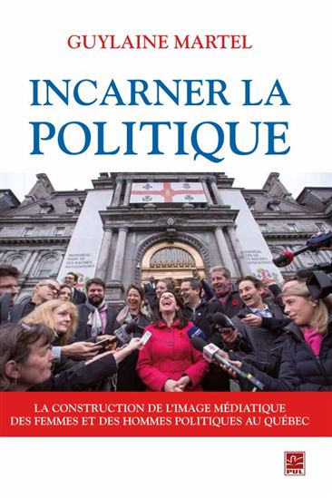 Incarner la politique - GUYLAINE MARTEL