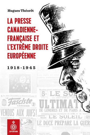 La Presse canadienne-française et la montée de l&#39;extrême droite en France : 1918-1945 - HUGUES THÉORÊT