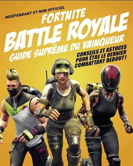 Fortnite Battle royale, guide suprême du vainqueur - KEVIN PETTMAN