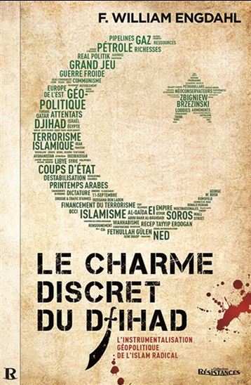 Le Charme discret du djihad : l'instrumentalisation géopolitique de l'islam radical - WILLIAM ENGDAHL