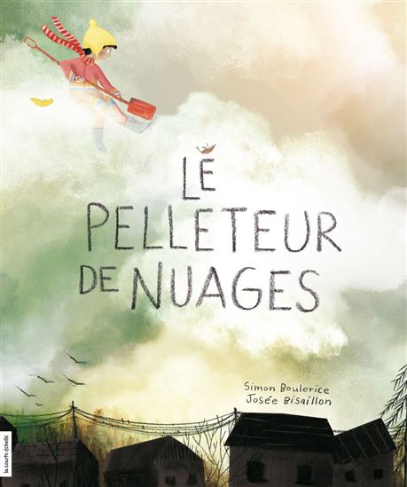 Le Pelleteur de nuages - SIMON BOULERICE - JOSÉE BISAILLON
