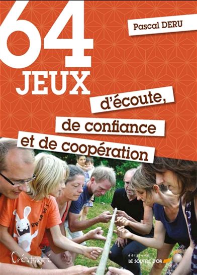 64 jeux d&#39;écoute, de confiance et de coopération - PASCAL DERU