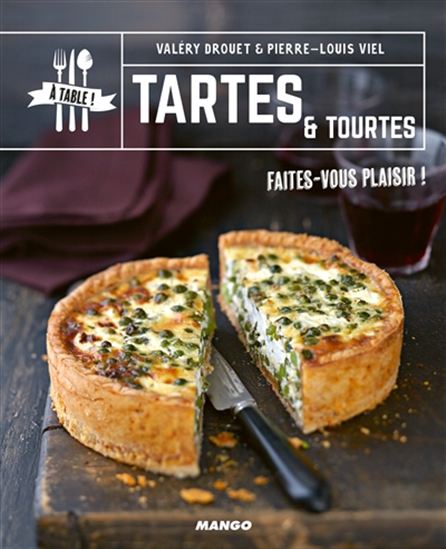 Tartes et tourtes - VALÉRY DROUET - PIERRE-LOUIS VIEL