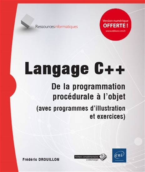 Langage C++ : l&#39;héritage du C et la programmation orientée objet (avec programmes d&#39;illustration et exercices) - FRÉDÉRIC DROUILLON