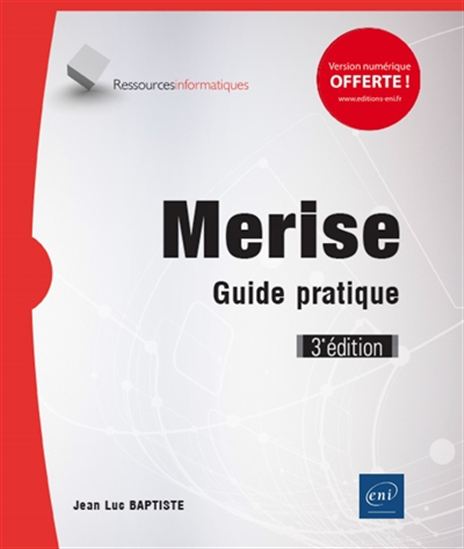Merise : guide pratique : modélisation des données et des traitements, manipulations avec le langage SQL 3e éd. - JEAN-LUC BAPTISTE